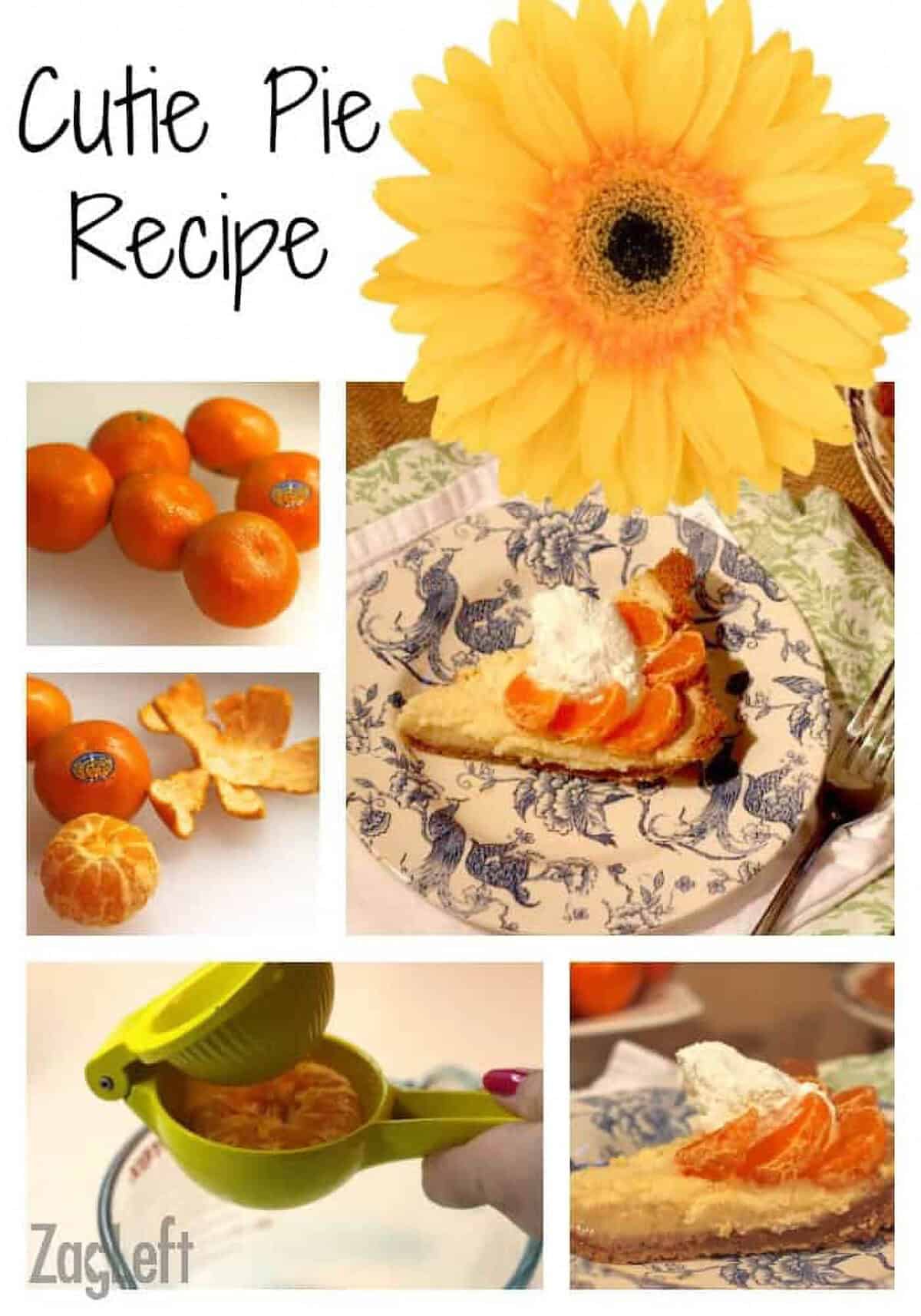 Five photos showing the Cutie Pie process and a big yellow flower- clementines, clementines being peeled, clementines being juiced, and the cutie pie on a plate topped with clementine slices and whipped cream